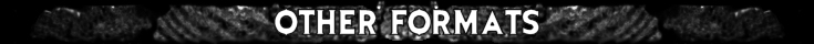 OTHER FORMATS