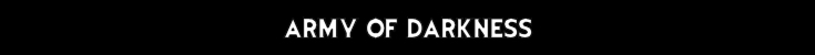 ARMY OF DARKNESS